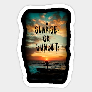 Sunrise Or Sunset Sticker